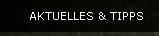 AKTUELLES & TIPPS 